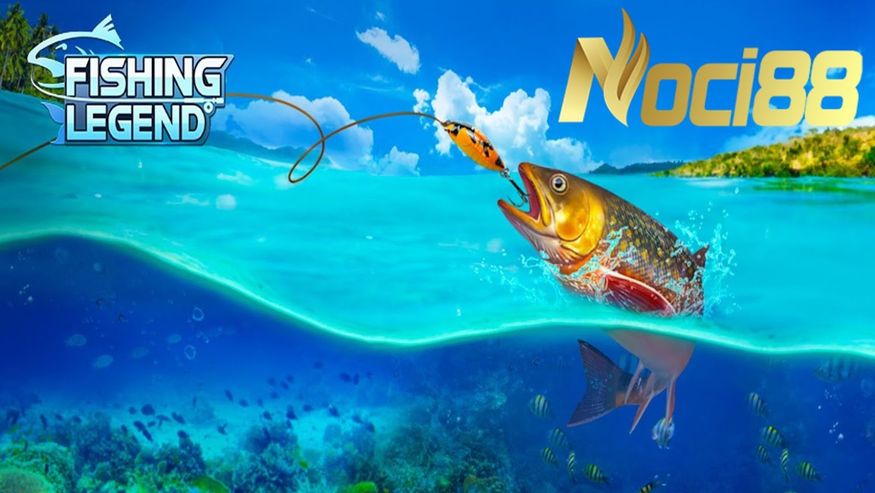 Ưu đãi siêu hấp dẫn tại Fishing Legend của Noci88